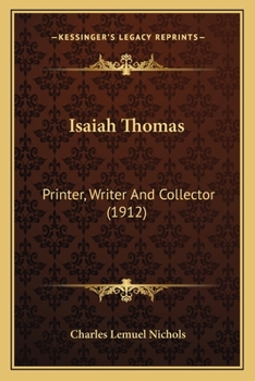 Paperback Isaiah Thomas: Printer, Writer And Collector (1912) Book