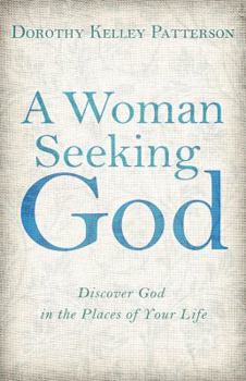 Paperback A Woman Seeking God: Discover God in the Places of Your Life Book