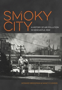 Paperback The Smoky City: Living with air pollution in Newcastle, NSW, 1804-2014 Book