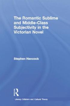 Paperback The Romantic Sublime and Middle-Class Subjectivity in the Victorian Novel Book