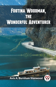 Paperback Fostina Woodman, the Wonderful Adventurer Book
