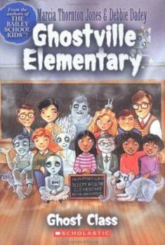 Ghost Class (Ghostville Elementary #1) - Book #1 of the Ghostville Elementary