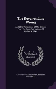 The never-ending wrong, and other renderings of the Chinese from the prose translations of Herbert A. Giles