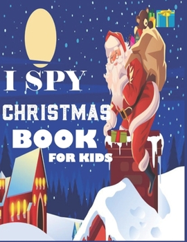 Paperback i spy christmas book for kids: A fun treasure hunt Christmas Coloring Activity Book And Gussing Game For Kids, Toddlers And Preschool As Festive fun Book
