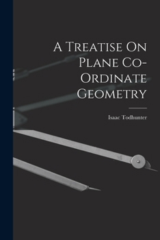 Paperback A Treatise On Plane Co-Ordinate Geometry Book
