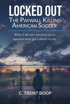 Paperback Locked Out: The Paywall Killing American Soccer Book