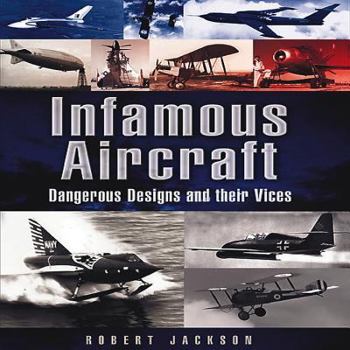 Paperback Infamous Aircraft: Dangerous designs and their vices (Images of War) Book