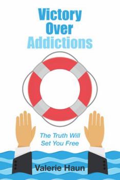 Hardcover Victory Over Addictions: The Truth Will Set You Free Book