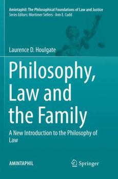 Paperback Philosophy, Law and the Family: A New Introduction to the Philosophy of Law Book