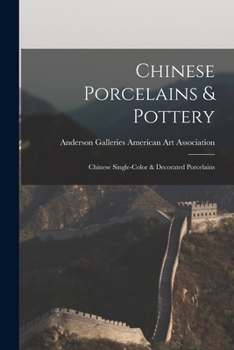 Paperback Chinese Porcelains & Pottery; Chinese Single-color & Decorated Porcelains Book