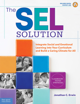 Paperback The Sel Solution: Integrate Social-Emotional Learning Into Your Curriculum and Build a Caring Climate for All Book