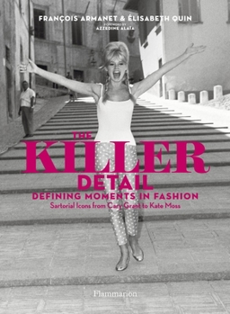 Hardcover The Killer Detail: Defining Moments in Fashion: Sartorial Icons from Cary Grant to Kate Moss Book