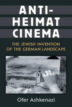 Hardcover Anti-Heimat Cinema: The Jewish Invention of the German Landscape Book