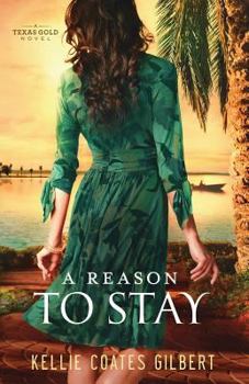 A Reason to Stay - Book #3 of the Texas Gold