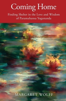 Paperback Coming Home: Finding Shelter in the Love and Wisdom of Paramahansa Yogananda Book