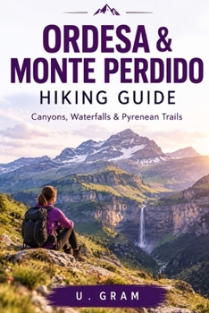 Paperback Ordesa & Monte Perdido Hiking Guide: Canyons, Waterfalls & Pyrenean Trails Book