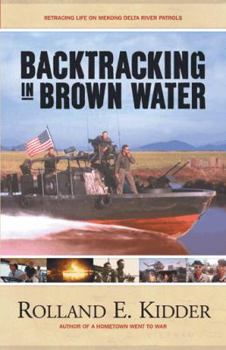 Hardcover Backtracking in Brown Water: Retracing Life on Mekong Delta River Patrols Book