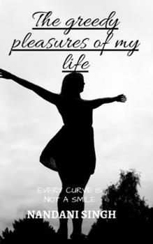 Paperback The greedy pleasures of my life Book