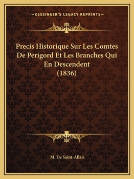 Paperback Precis Historique Sur Les Comtes De Perigord Et Les Branches Qui En Descendent (1836) [French] Book