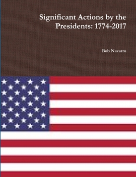 Paperback Significant Actions by the Presidents: 1774-2017 Book