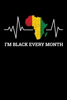 I'm Black Every Month: Journal / Notebook / Diary Gift - 6”x9” - 120 pages - White Lined Paper - Matte Cover"