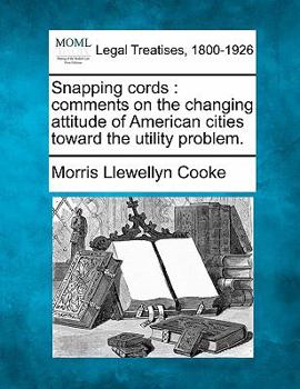 Paperback Snapping Cords: Comments on the Changing Attitude of American Cities Toward the Utility Problem. Book