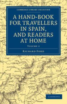 Paperback A Hand-Book for Travellers in Spain, and Readers at Home: Describing the Country and Cities, the Natives and Their Manners Book