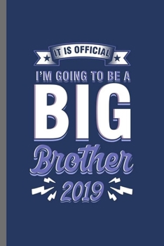 Paperback It is official I'm going to be a Big Brother 2020: Cool Sibling Letters Design Sayings For Brother's Birthday Gift (6"x9") Dot Grid Notebook to write Book