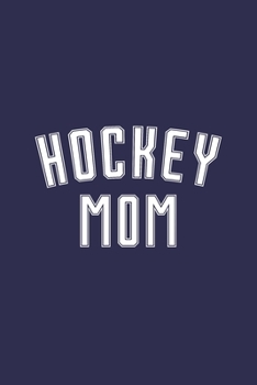 Paperback Hockey Mom: Hockey Journal for Hockey Mom Book