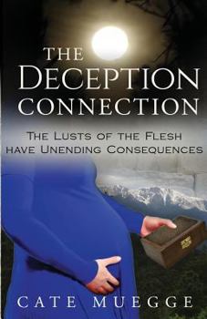 Paperback The Deception Connection: The Lusts Of The Flesh Have Unending Consequences Book