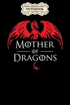 Notebook: Mother of dragons funny mothers day mom gift Notebook, mother's day  gifts, mom birthday gifts, mothers day gift from daughter, son, for mom , daughter ,6" x 9"/Notebook