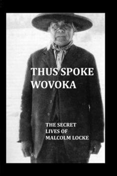 Paperback Thud Spoke Wovoka: The Secret Lives of Malcolm Locke Book