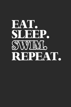 EAT SLEEP SWIM REPEAT: Notebook Schwimmen Notizbuch kariert Swim Planer Swimming Journal 6x9