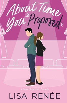 About Time You Proposed: A Sweet Romantic Comedy (Bachelors of Clear Creek)