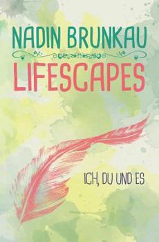 Lifescapes: Ich, Du und Es