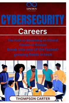 Cybersecurity Careers: The Path to Becoming an Ethical Hacker or Analyst Break into one of the fastestgrowing fields in tech