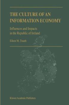 Paperback The Culture of an Information Economy: Influences and Impacts in the Republic of Ireland Book