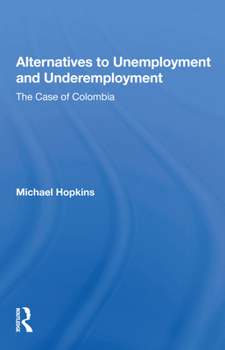 Paperback Alternatives to Unemployment and Underemployment: The Case of Colombia Book