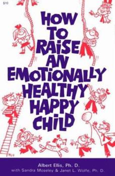 Paperback How to Raise an Emotionally Healthy, Happy Child Book