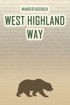 West Highland Way: Wandertagebuch: West Highland Way. Ein Logbuch mit vorgefertigten Seiten und viel Platz für deine Reiseerinnerungen. Eignet sich ... oder als Abschiedsgeschenk (German Edition)