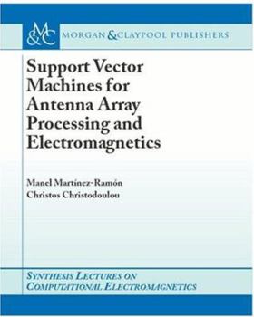 Paperback Support Vector Machines for Antenna Array Processing and Electromagnetics Book