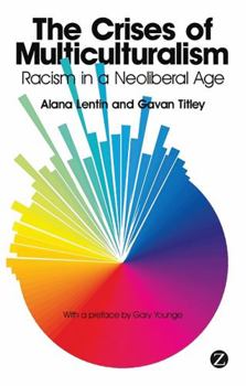 Hardcover The Crises of Multiculturalism: Racism in a Neoliberal Age Book