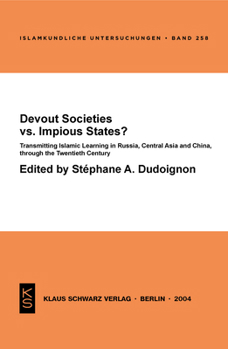 Paperback Devout Societies vs. Impious States ?: Transmitting Islamic Learning in Russia, Central Asia and China, Through the Twentieth Century Book