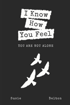 Paperback I Know How You Feel: You are Not Alone Book