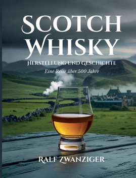 Paperback Scotch Whisky - Herstellung und Geschichte: Eine Reise über 500 Jahre [German] Book