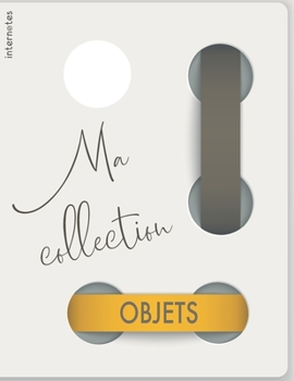 Paperback Ma collection objets: Carnet de 320 références d'objets de collection [French] Book