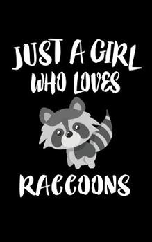 Paperback Just A Girl Who Loves Raccoons: Animal Nature Collection Book