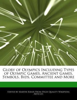 Glory of Olympics Including Types of Olympic Games, Ancient Games, Symbols, Bids, Committee and More