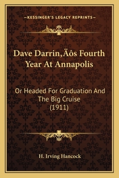 Dave Darrin's Fourth Year at Annapolis : Headed for Graduation and the Big Cruise - Book #4 of the Annapolis