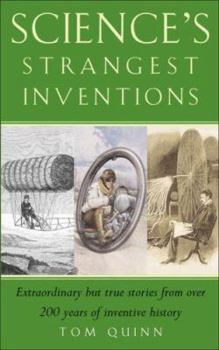 Paperback Science's Strangest Inventions: Extraordinary But True Stories from Over 200 Years of Science's Inventive History Book